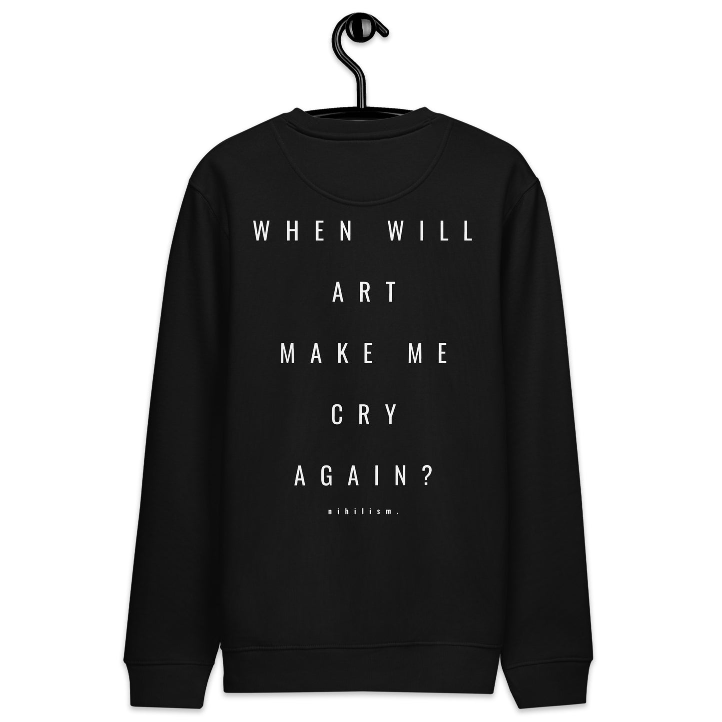 Unisex eco sweatshirt nihilism strip "When will art make me cry again?"